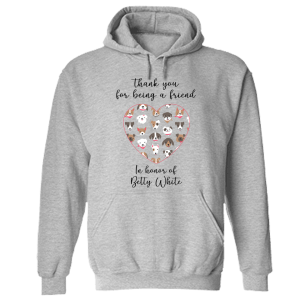 ‘Thank You for Being A Friend’ 2 Hoodie Grey – Donates 20 Meals To Shelter Dogs In Honor Of Betty