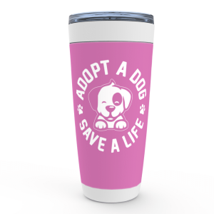 Adopt A Dog Save A Life- Pink Viking Tumbler 20oz- Helps Feed Hungry Shelter Dogs In Need